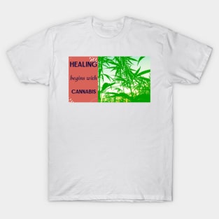 healing begins with cannabis T-Shirt